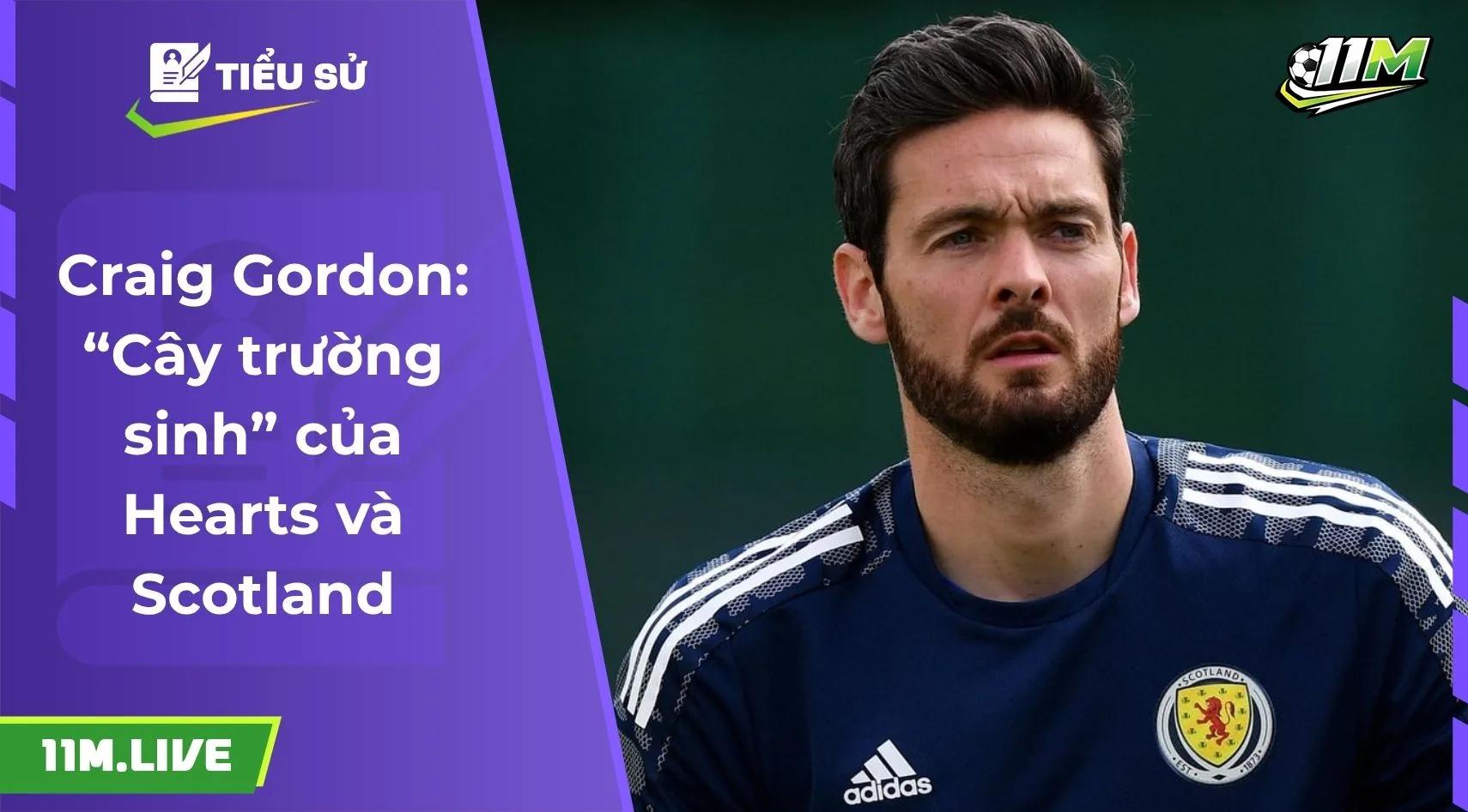 Craig Gordon: “Cây trường sinh” của Hearts và Scotland