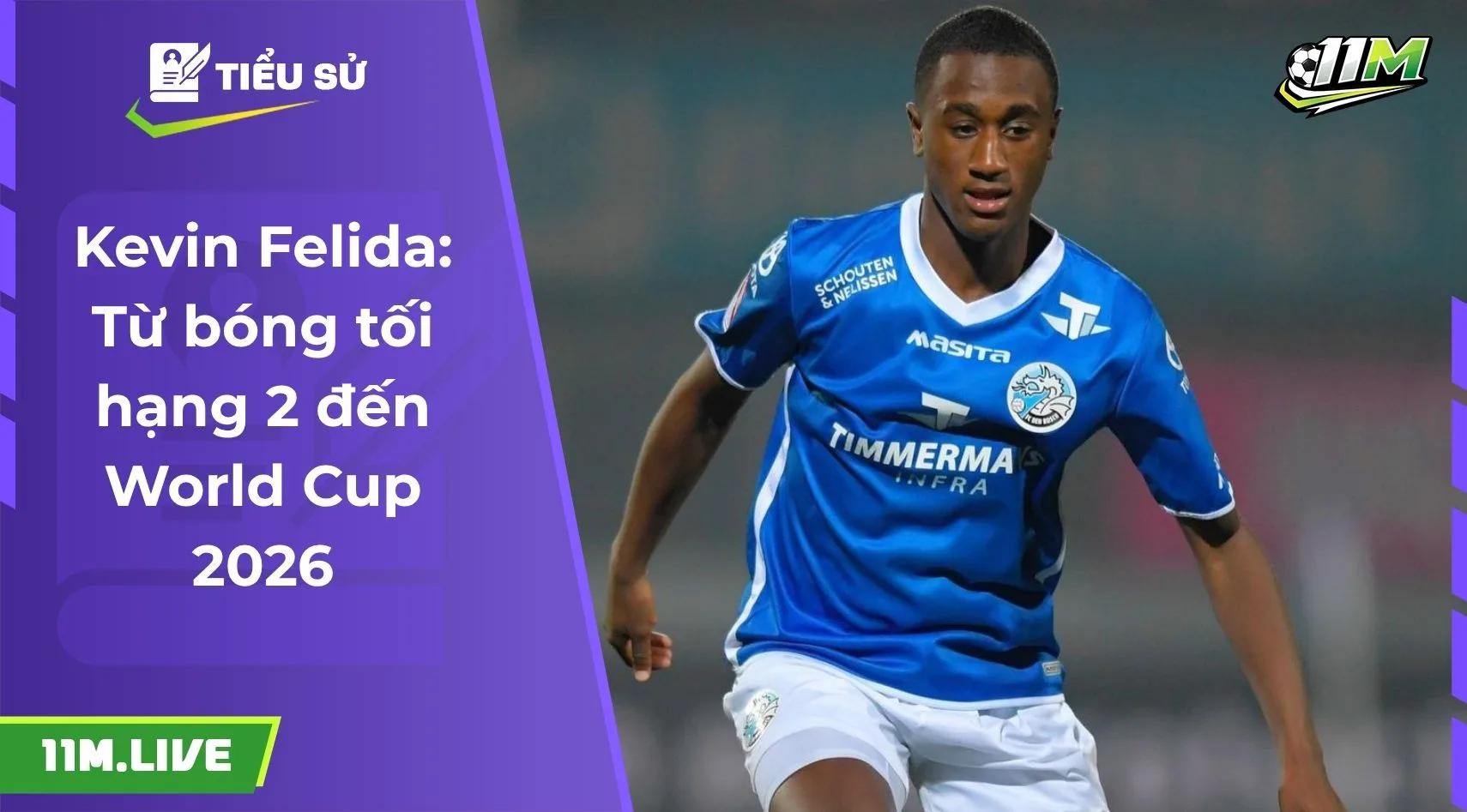 Kevin Felida: Từ bóng tối hạng 2 đến World Cup 2026