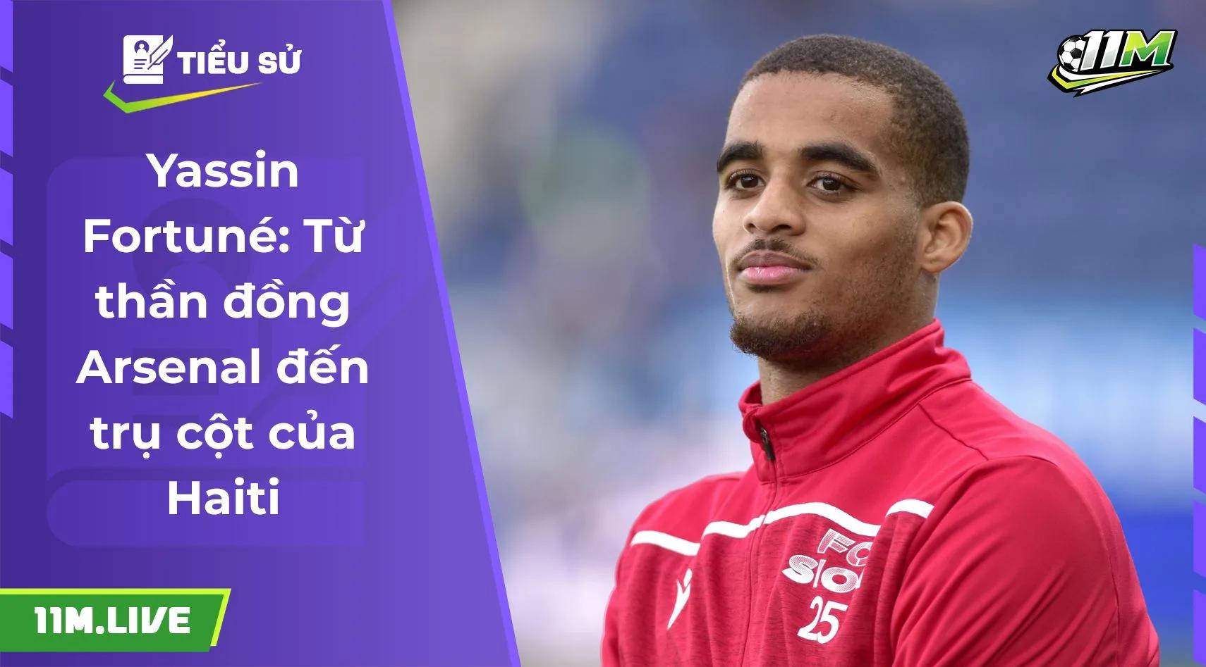 Yassin Fortuné: Từ thần đồng Arsenal đến trụ cột của Haiti