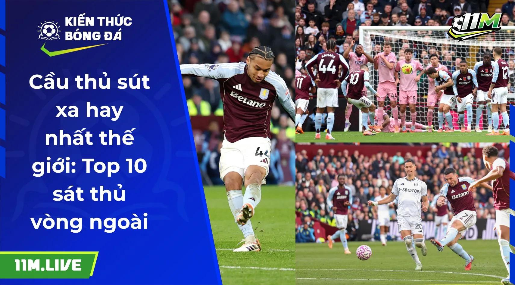 Cầu thủ sút xa hay nhất thế giới: Top 10 sát thủ vòng ngoài