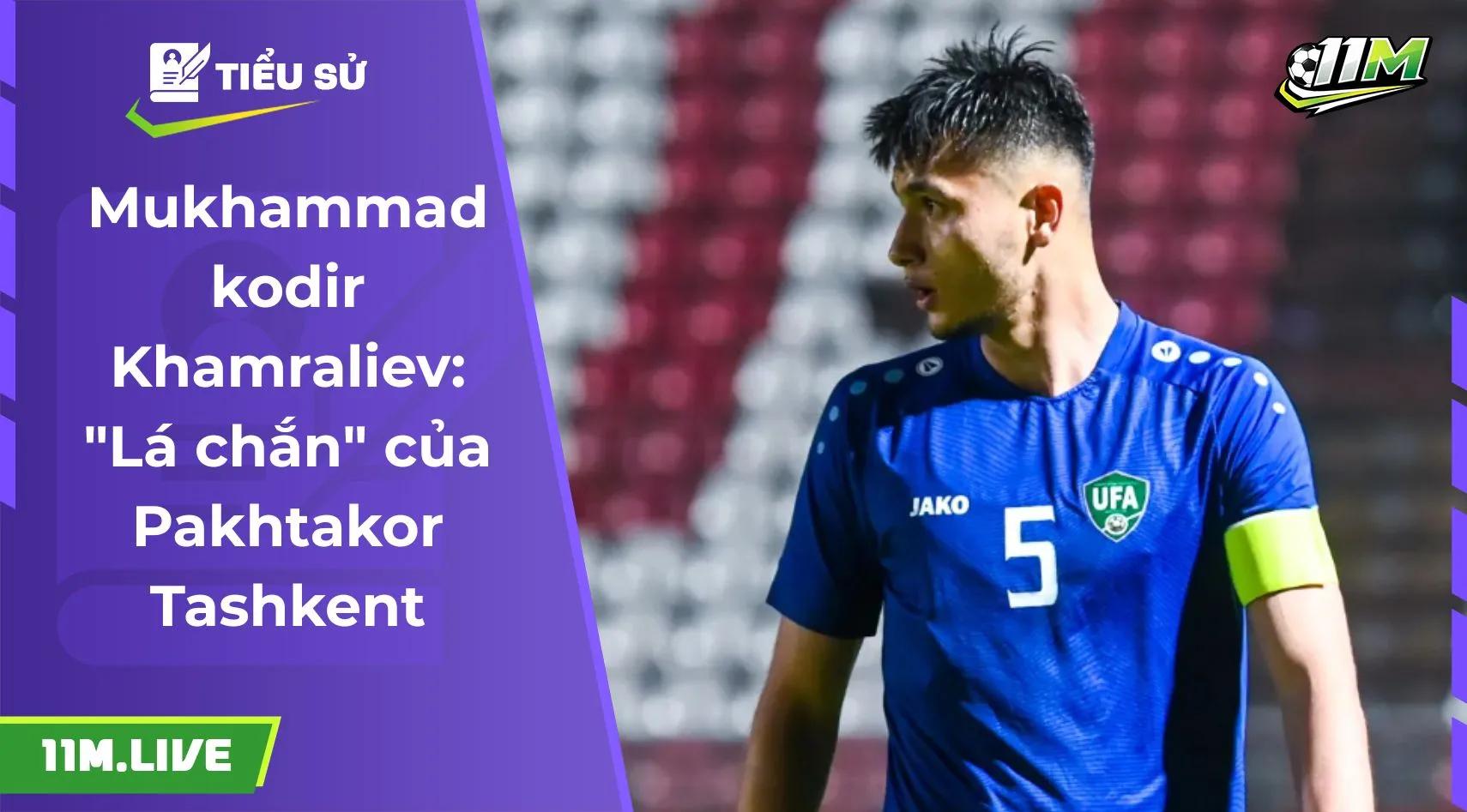 Mukhammadkodir Khamraliev: "Lá chắn" của Pakhtakor Tashkent