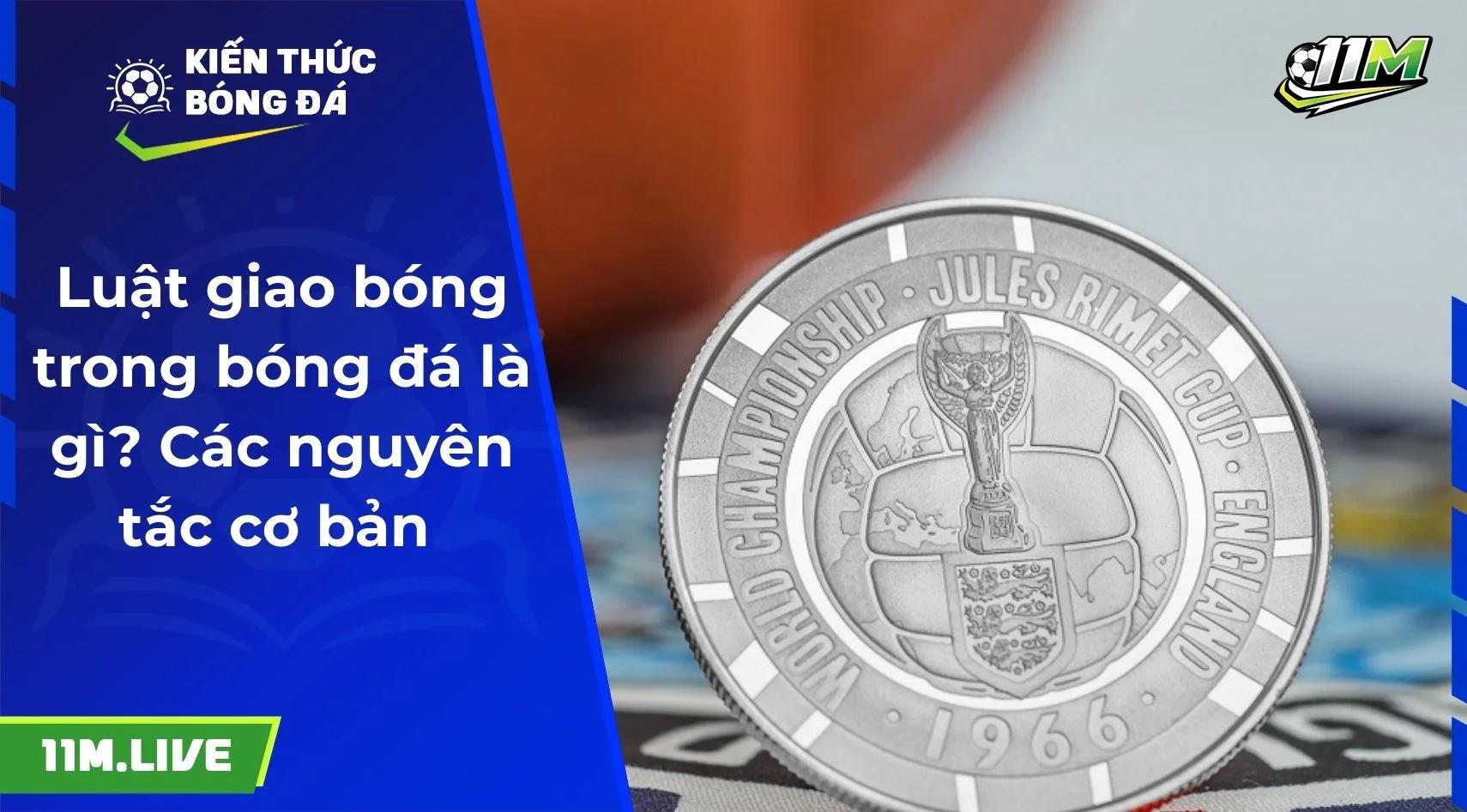Luật giao bóng trong bóng đá là gì? Các nguyên tắc cơ bản 