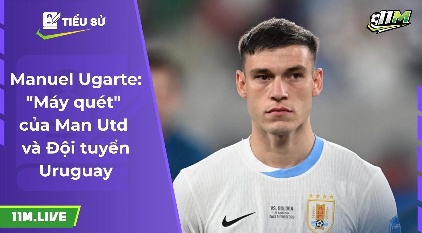 Manuel Ugarte: "Máy quét" của Man Utd và Đội tuyển Uruguay