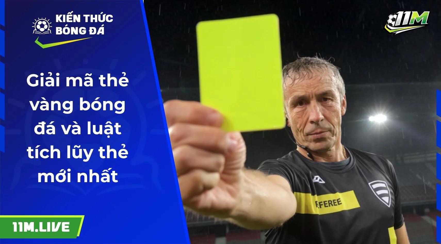Giải mã thẻ vàng bóng đá và luật tích lũy thẻ mới nhất