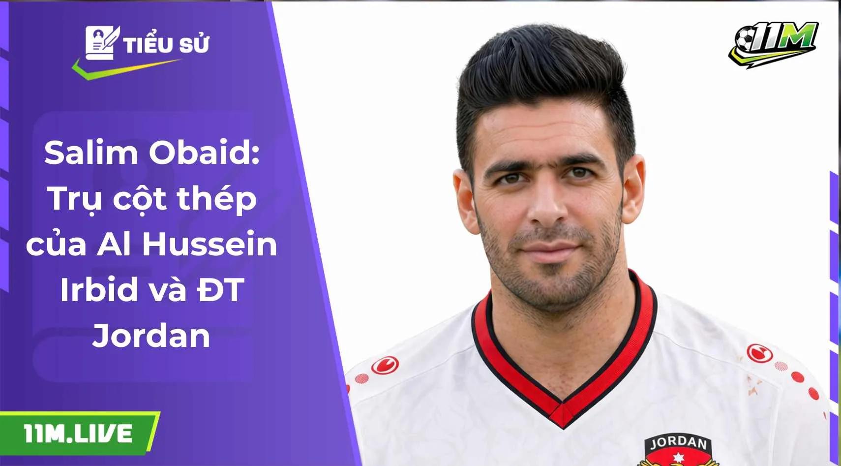 Salim Obaid: Trụ cột thép của Al Hussein Irbid và ĐT Jordan