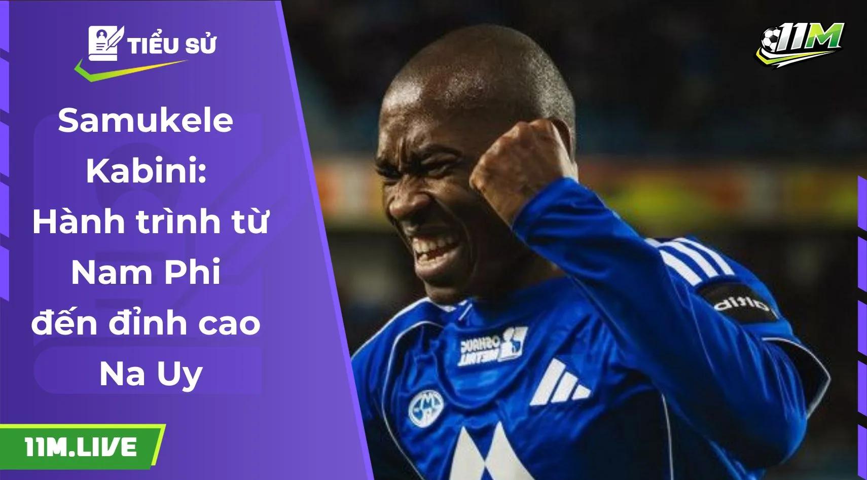 Samukele Kabini: Hành trình từ Nam Phi đến đỉnh cao Na Uy