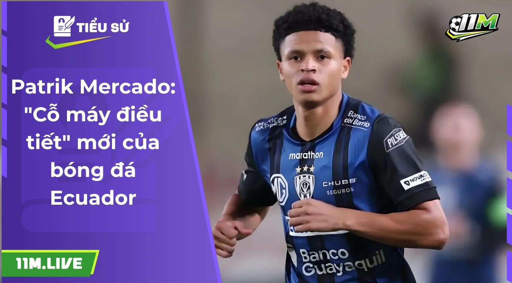 Patrik Mercado: "Cỗ máy điều tiết" mới của bóng đá Ecuador
