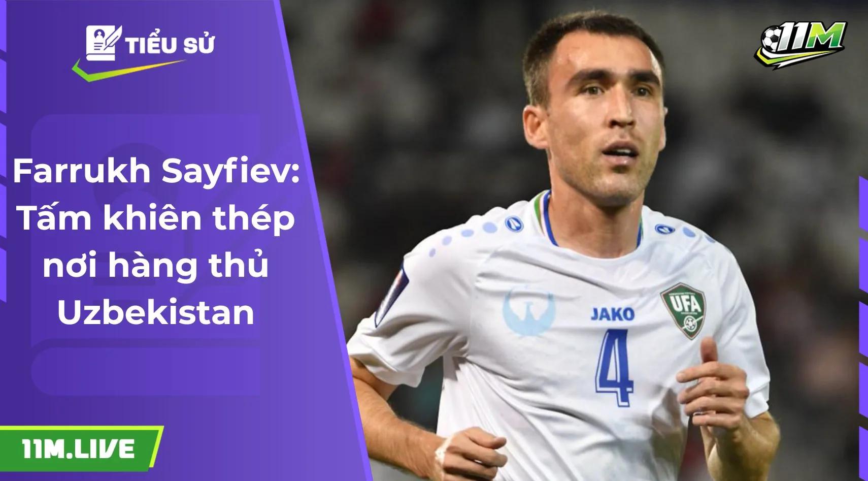 Farrukh Sayfiev: Tấm khiên thép nơi hàng thủ Uzbekistan