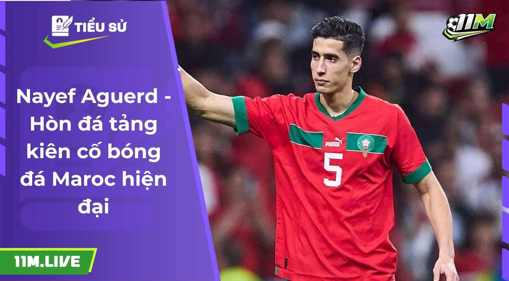 Nayef Aguerd - Hòn đá tảng kiên cố bóng đá Maroc hiện đại