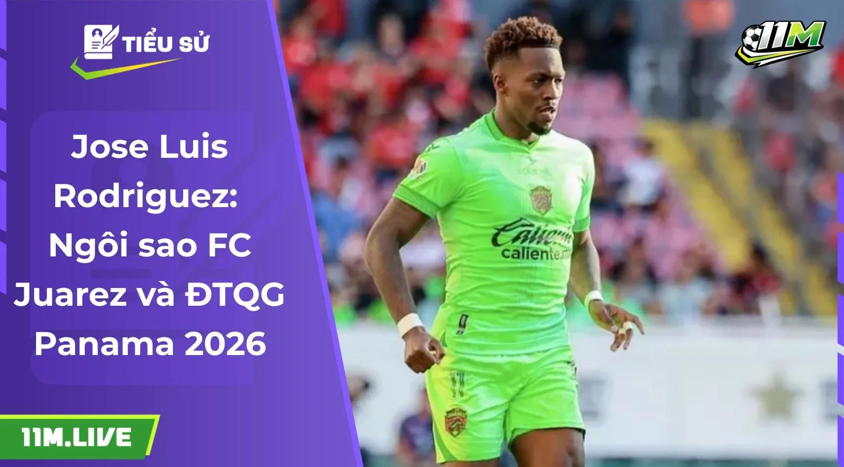 Jose Luis Rodriguez: Ngôi sao FC Juarez và ĐTQG Panama 2026