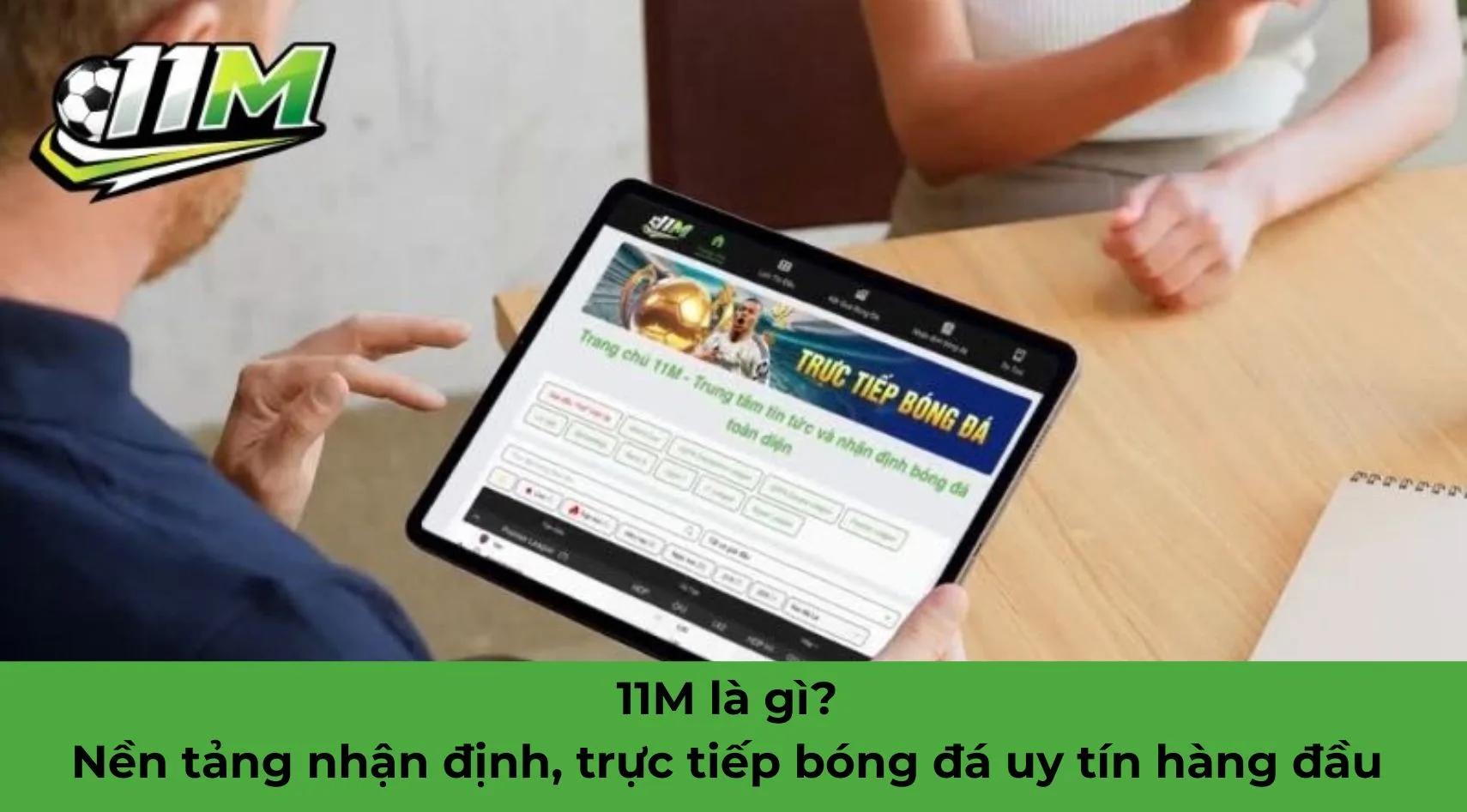 11M là gì? Nền tảng nhận định, trực tiếp bóng đá uy tín hàng đầu 