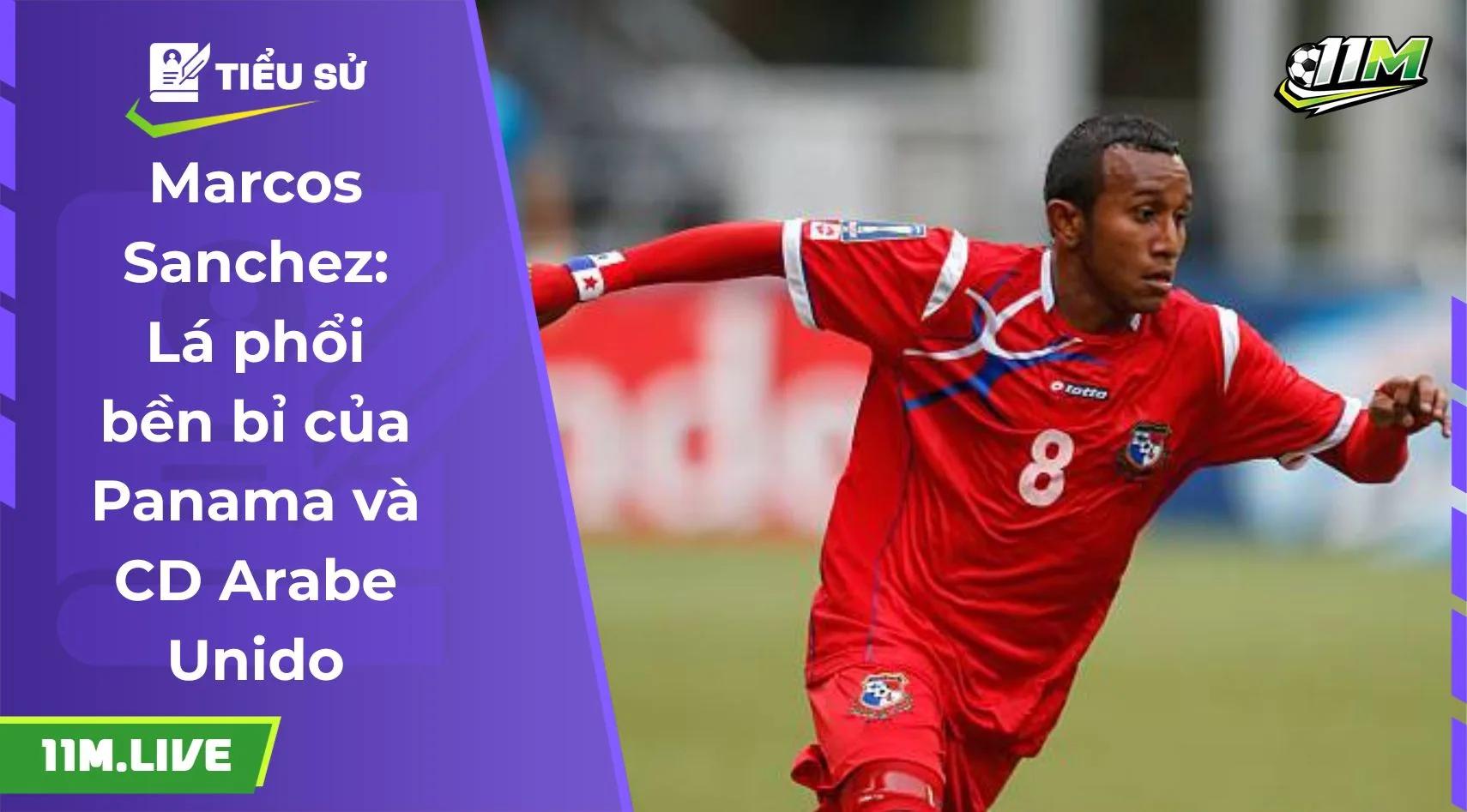 Marcos Sanchez: Lá phổi bền bỉ của Panama và CD Arabe Unido
