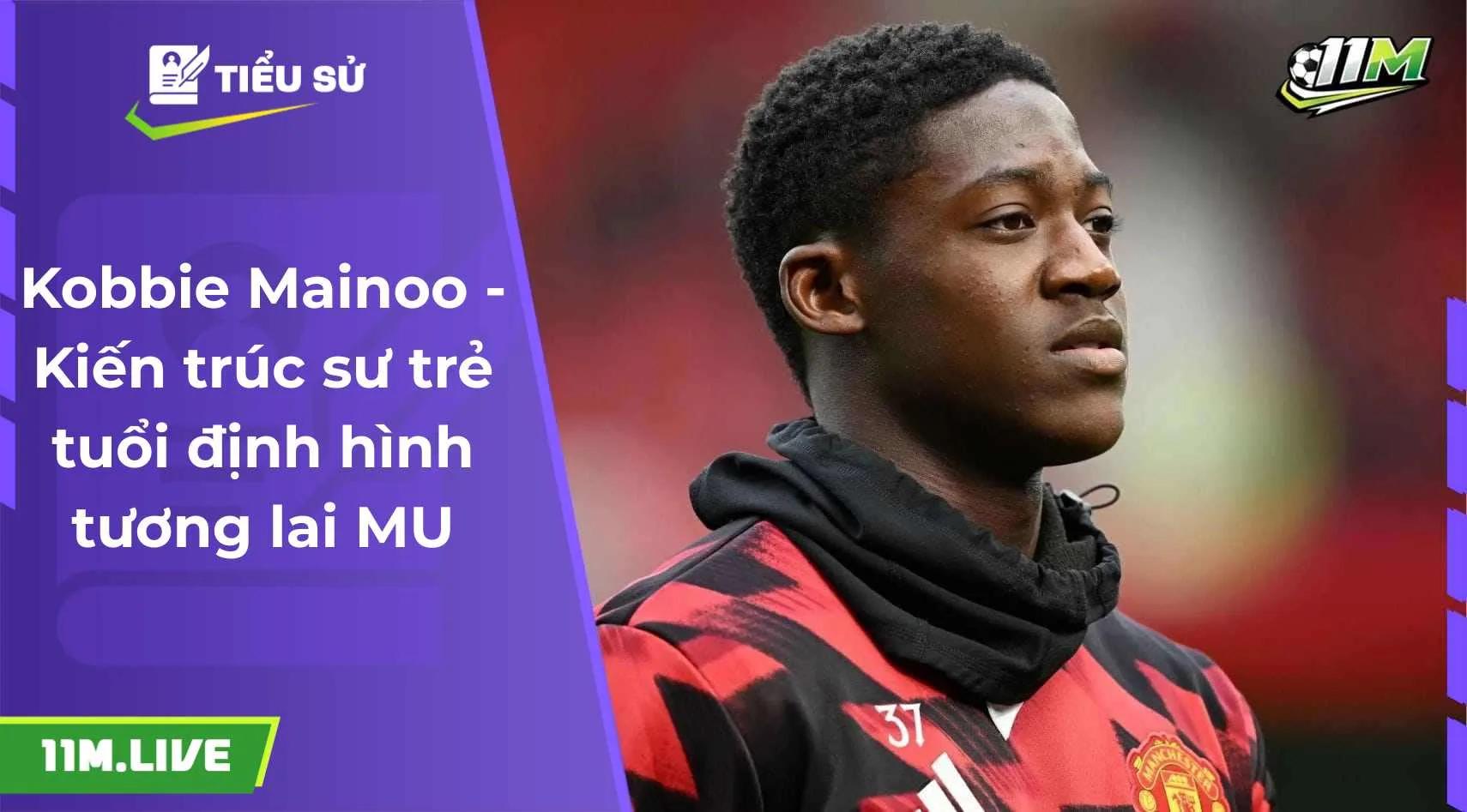 Kobbie Mainoo - Kiến trúc sư trẻ tuổi định hình tương lai MU