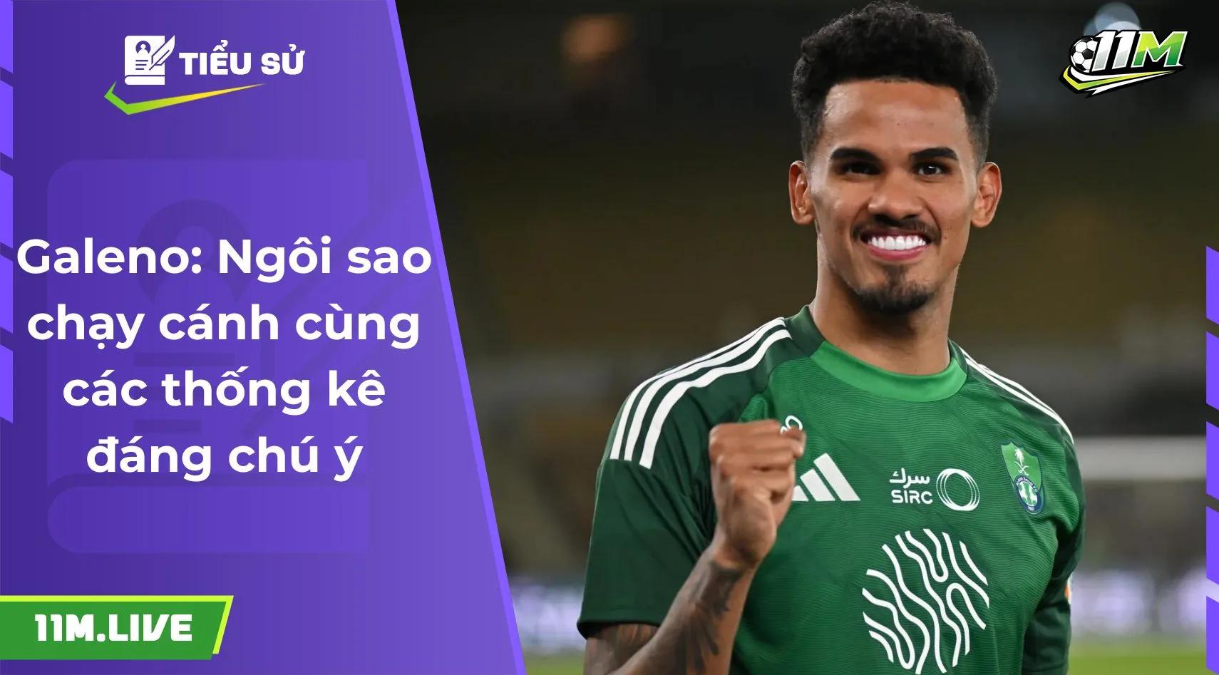 Galeno: Ngôi sao chạy cánh cùng các thống kê đáng chú ý