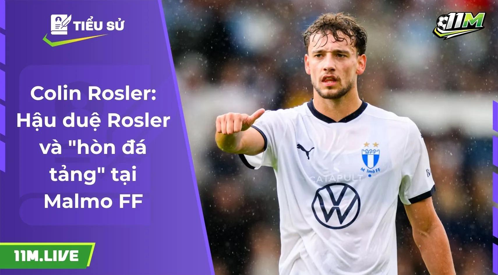 Colin Rosler: Hậu duệ Rosler và "hòn đá tảng" tại Malmo FF