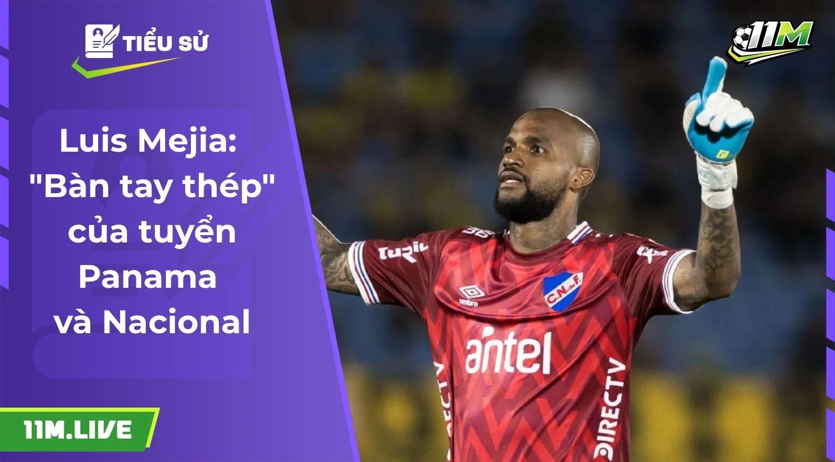 Luis Mejia: "Bàn tay thép" của tuyển Panama và Nacional