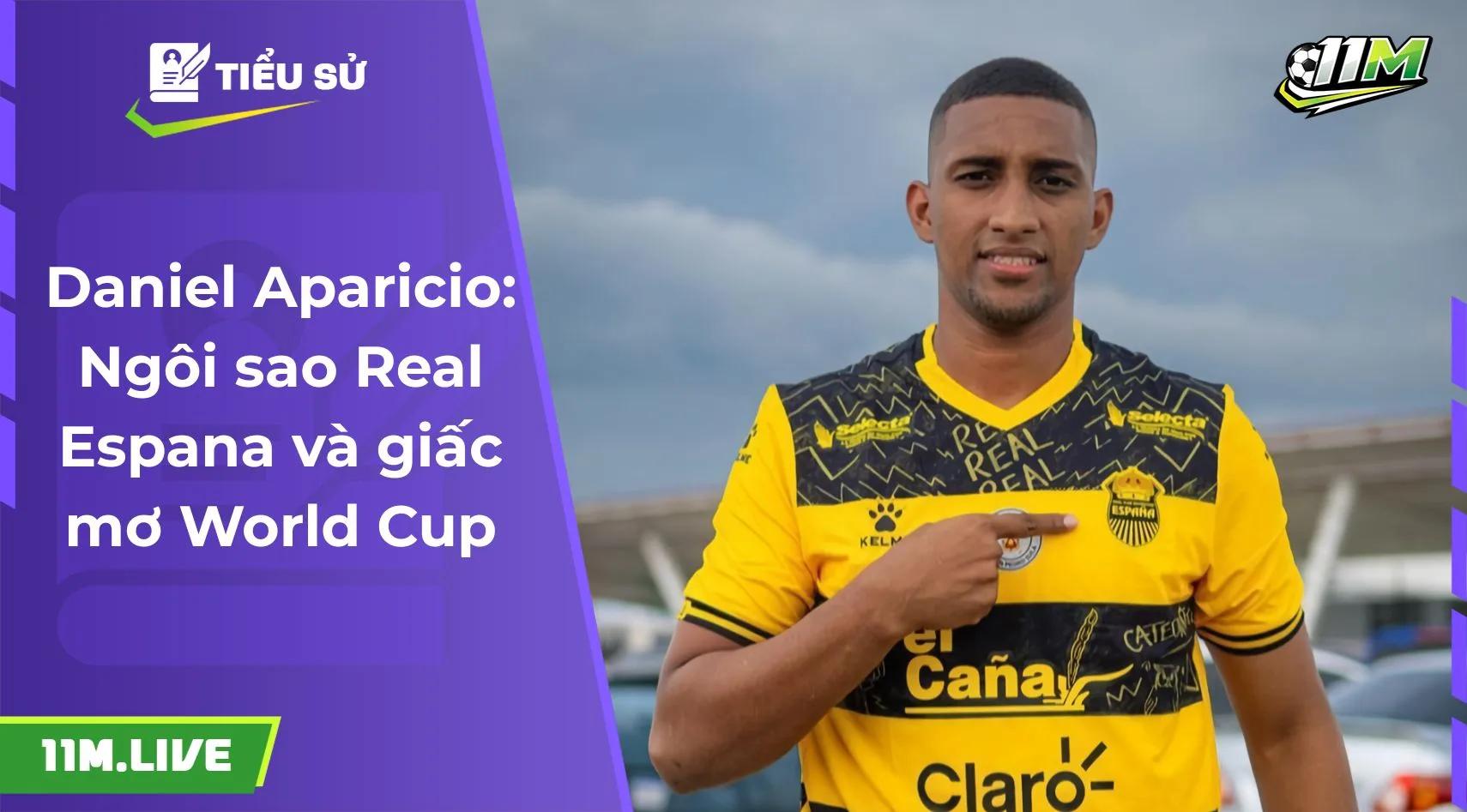 Daniel Aparicio: Ngôi sao Real Espana và giấc mơ World Cup