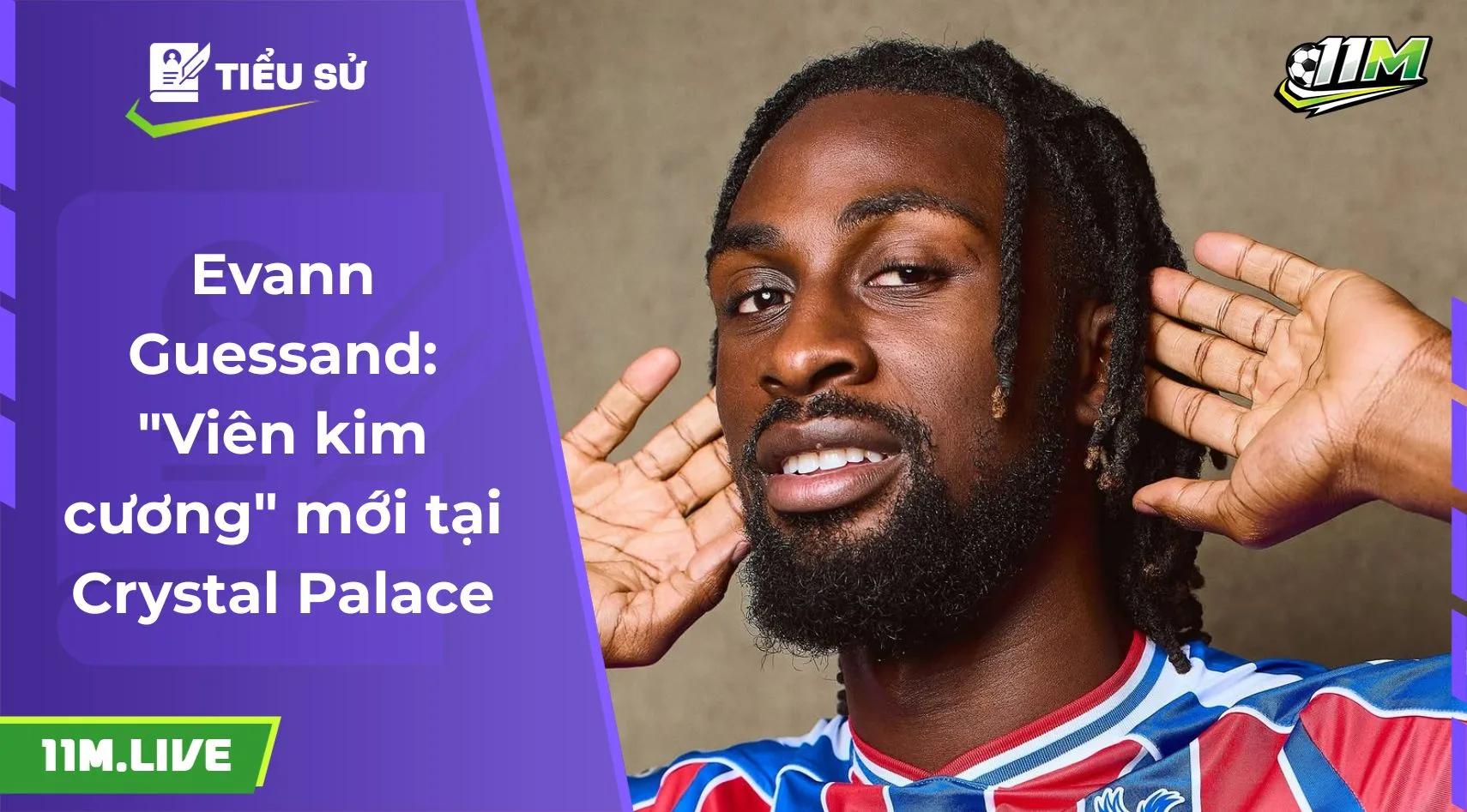 Evann Guessand: "Viên kim cương" mới tại Crystal Palace