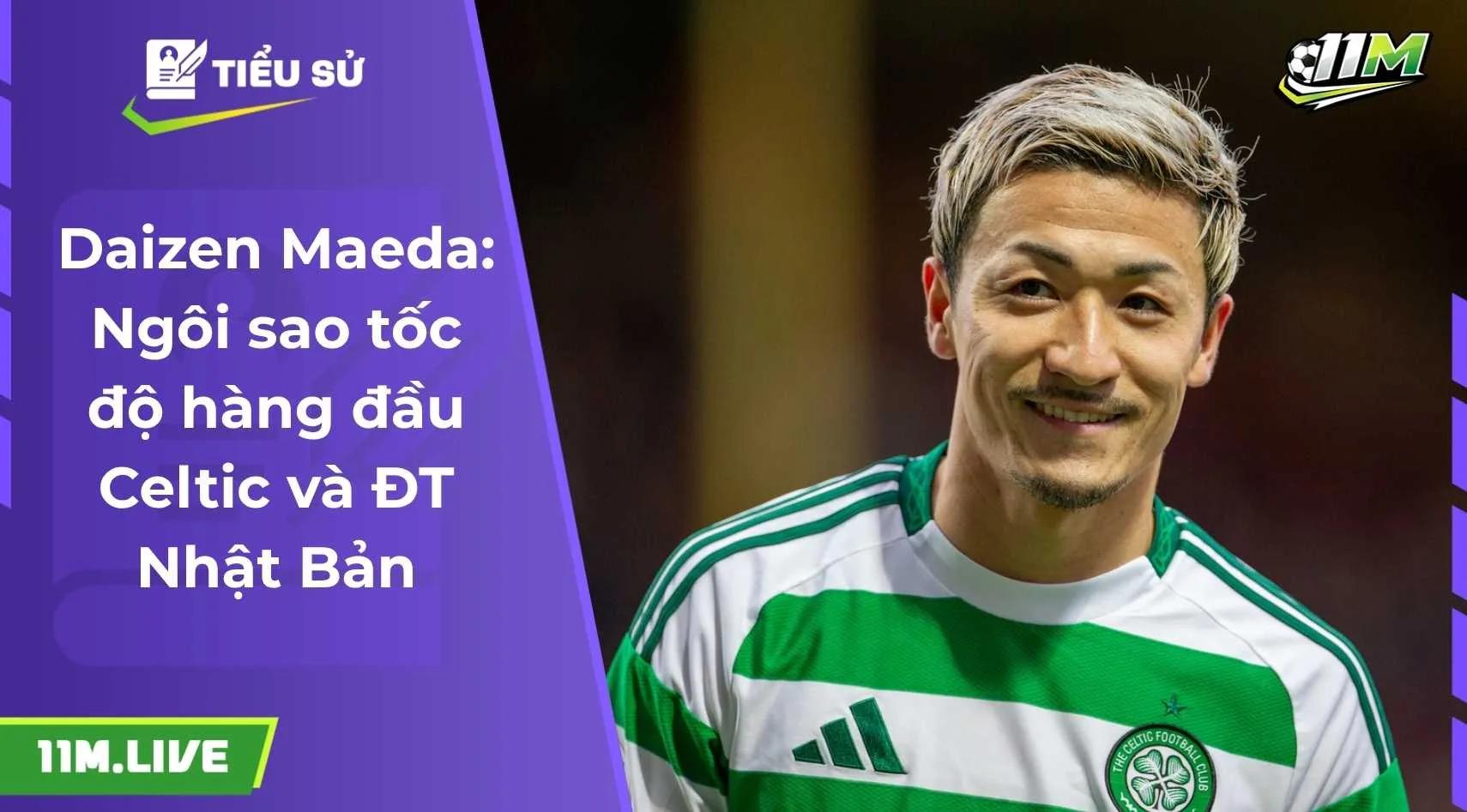 Daizen Maeda: Ngôi sao tốc độ hàng đầu Celtic và ĐT Nhật Bản