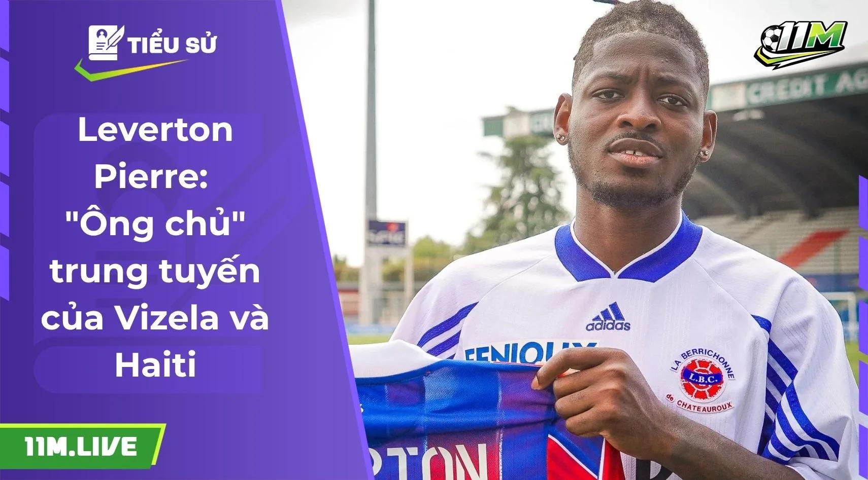 Leverton Pierre: "Ông chủ" trung tuyến của Vizela và Haiti