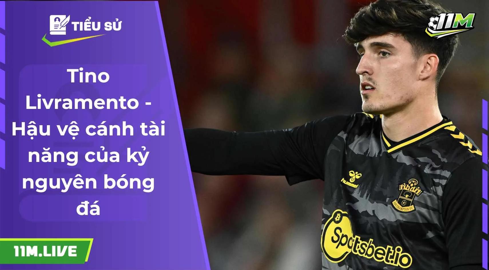 Tino Livramento - Hậu vệ cánh tài năng của kỷ nguyên bóng đá