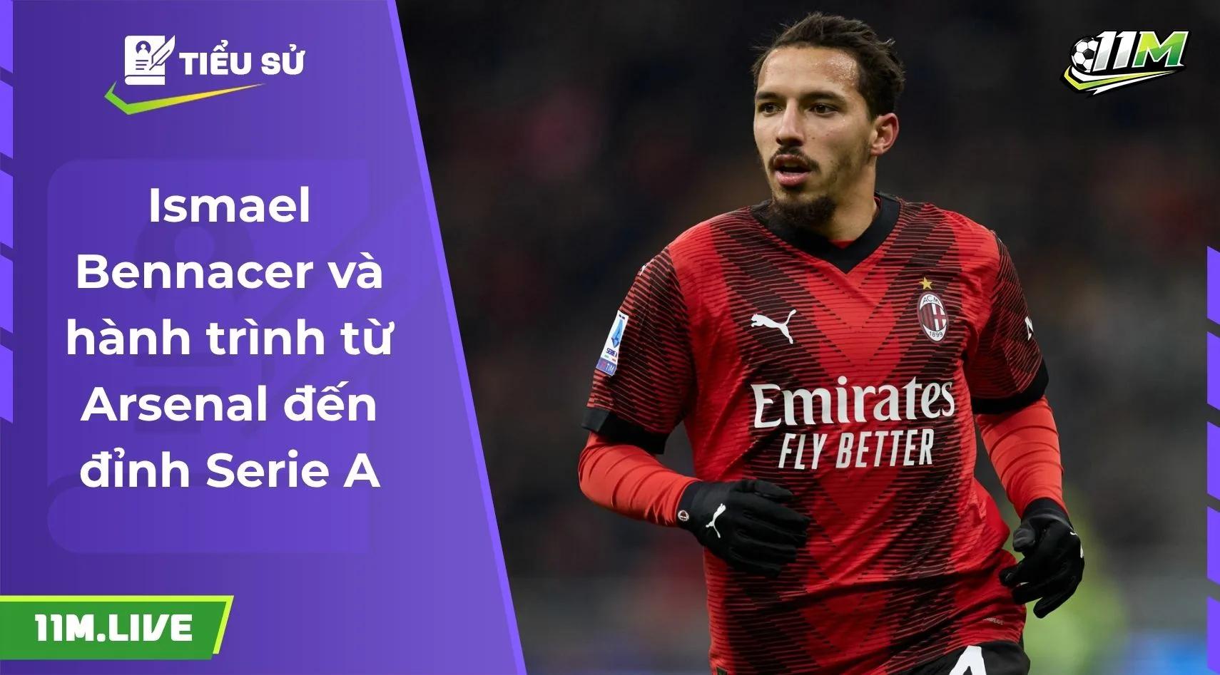 Ismael Bennacer và hành trình từ Arsenal đến đỉnh Serie A