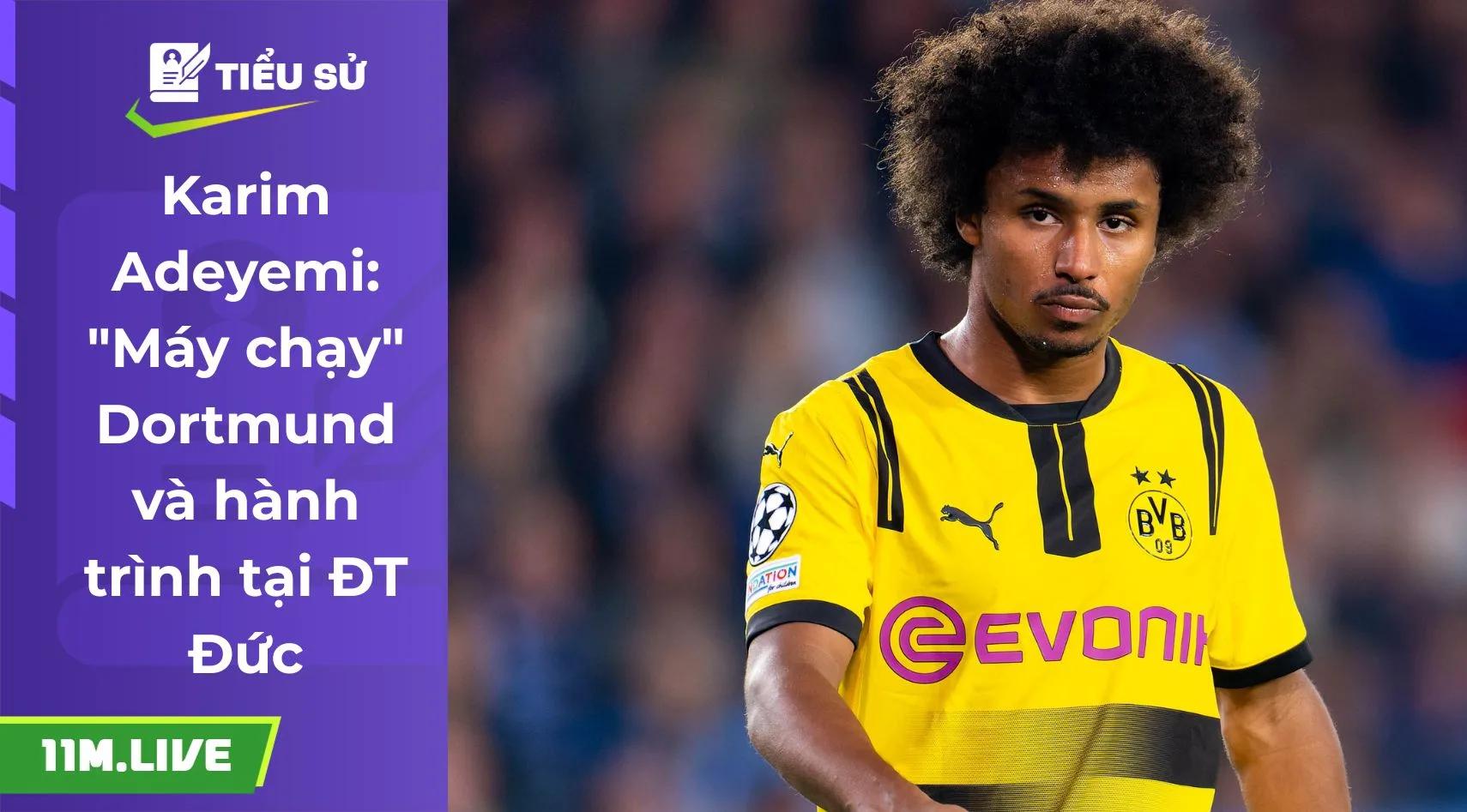 Karim Adeyemi: "Máy chạy" Dortmund và hành trình tại ĐT Đức