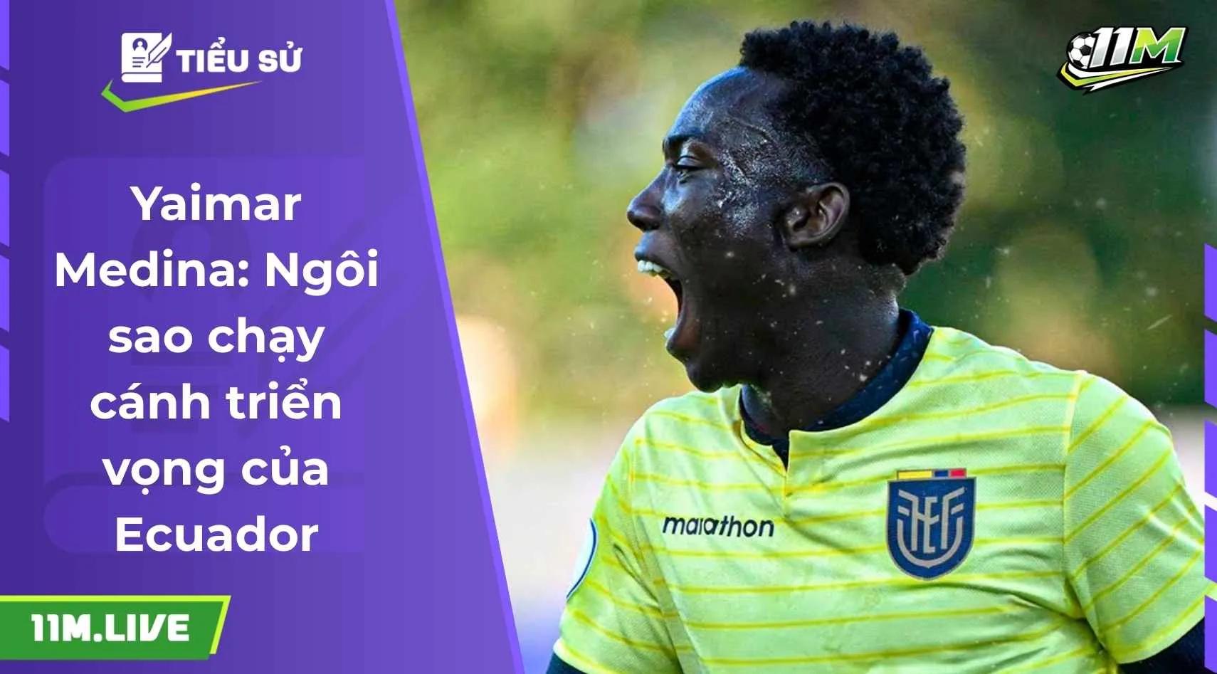 Yaimar Medina: Ngôi sao chạy cánh triển vọng của Ecuador