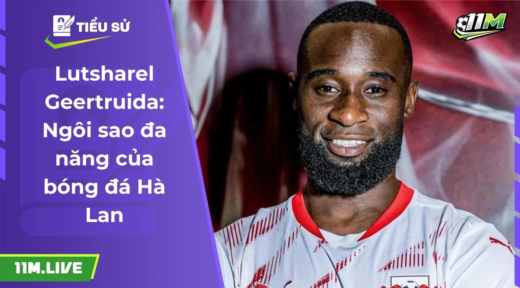 Lutsharel Geertruida: Ngôi sao đa năng của bóng đá Hà Lan