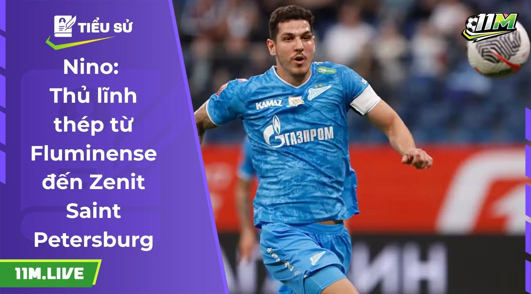 Nino: Thủ lĩnh thép từ Fluminense đến Zenit Saint Petersburg