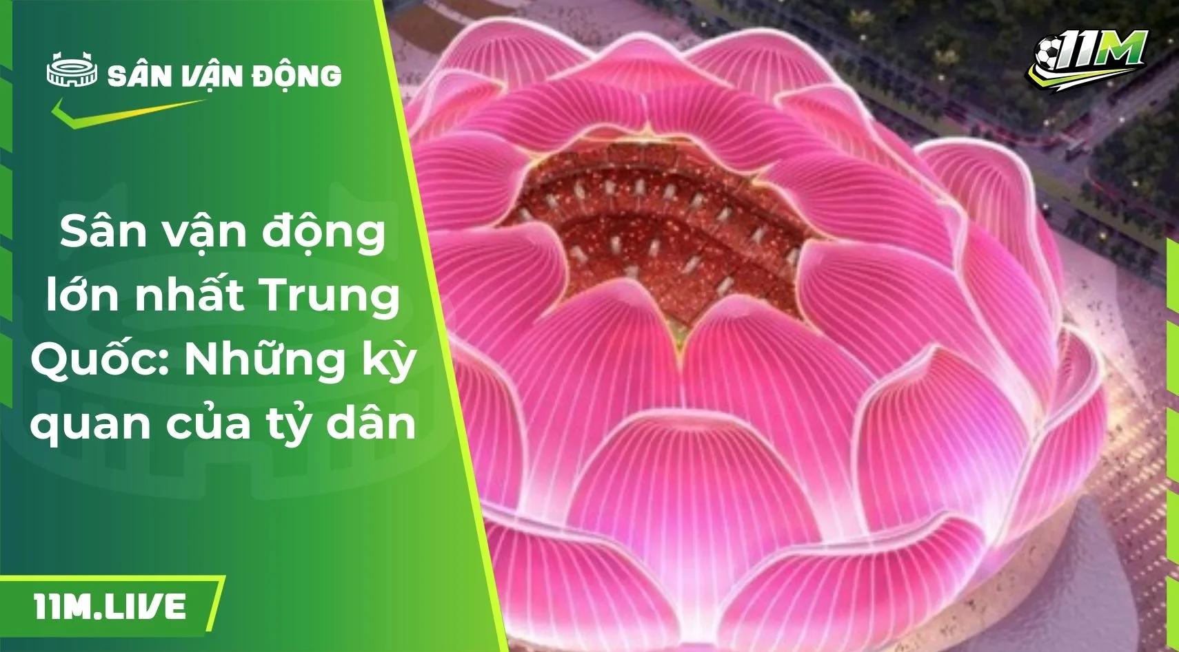 Sân vận động lớn nhất Trung Quốc: Những kỳ quan của tỷ dân