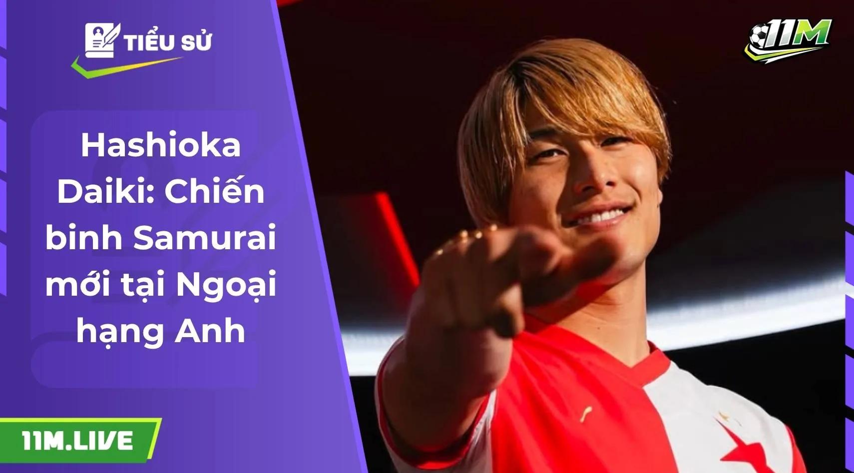 Hashioka Daiki: Chiến binh Samurai mới tại Ngoại hạng Anh