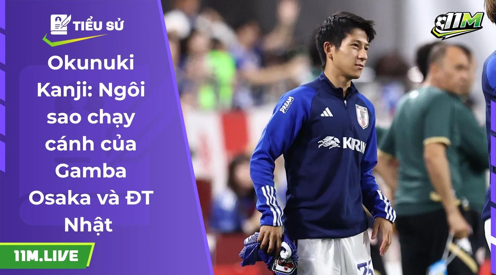Okunuki Kanji: Ngôi sao chạy cánh của Gamba Osaka và ĐT Nhậ