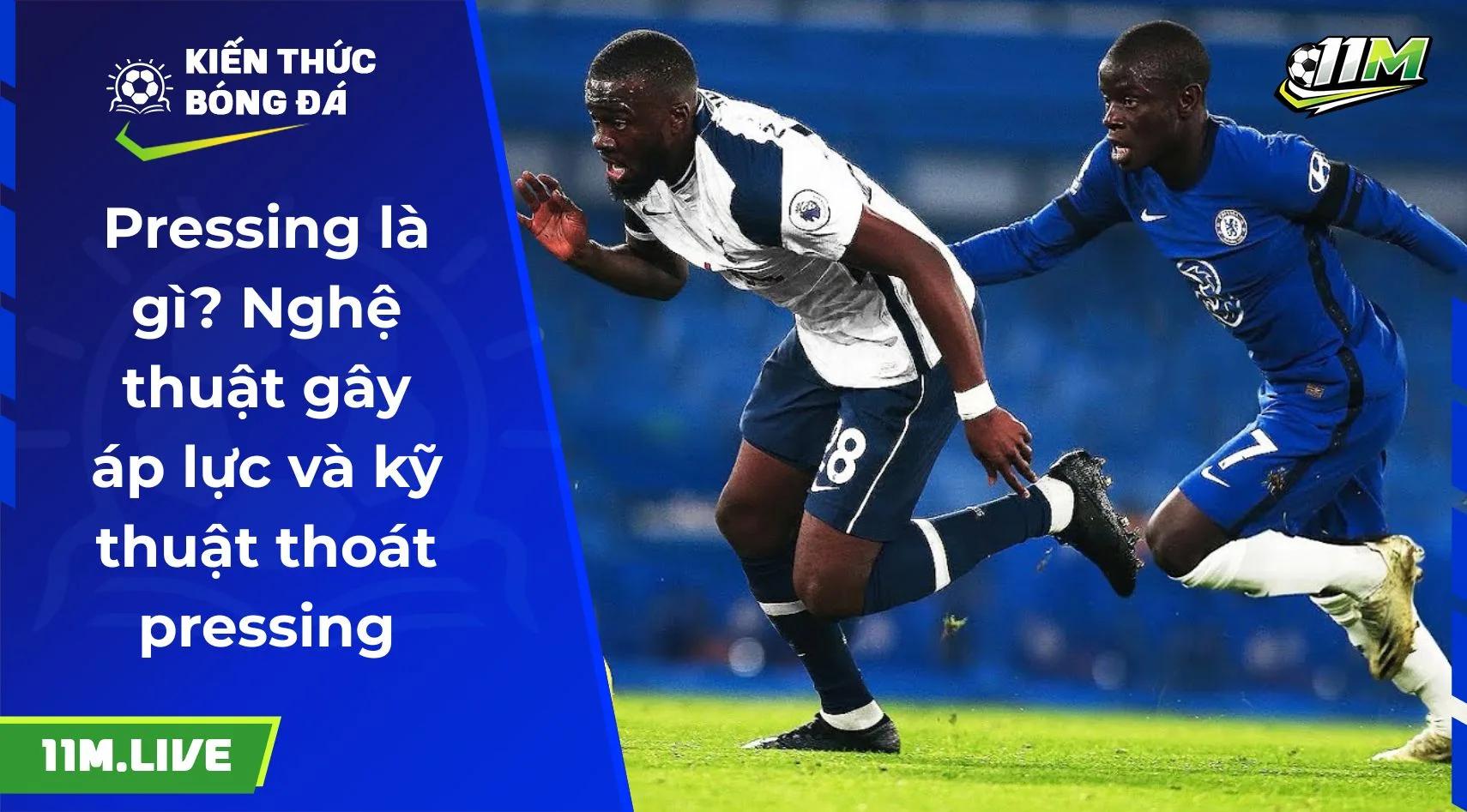 Pressing là gì? Nghệ thuật gây áp lực và kỹ thuật thoát pressing