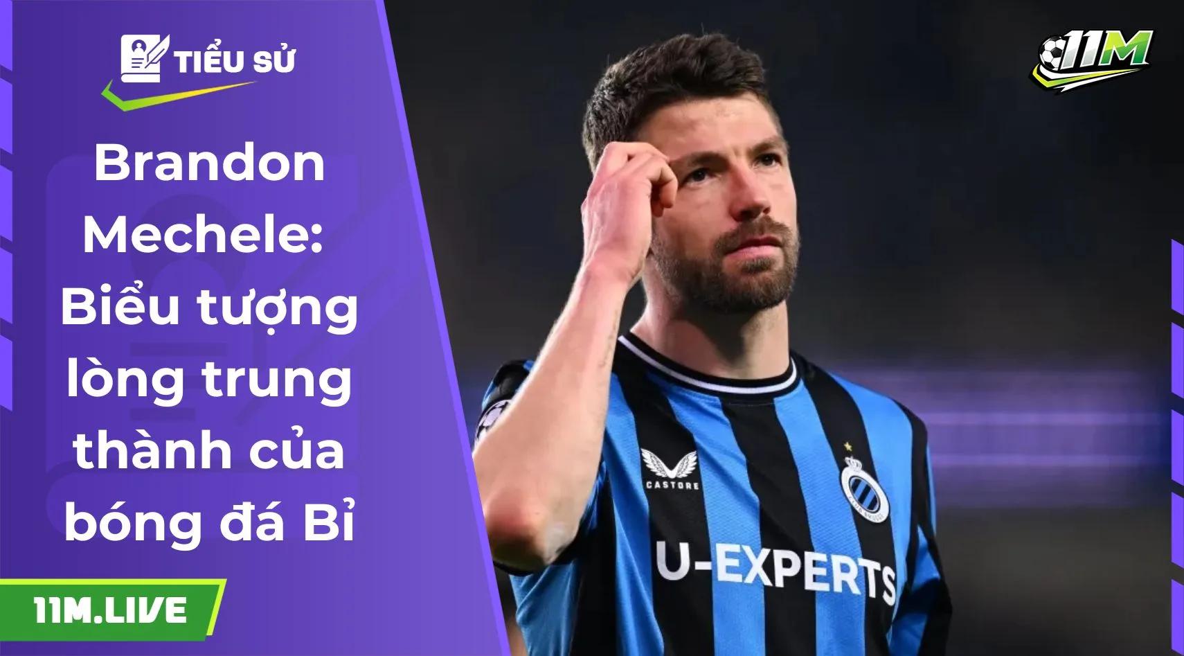 Brandon Mechele: Biểu tượng lòng trung thành của bóng đá Bỉ