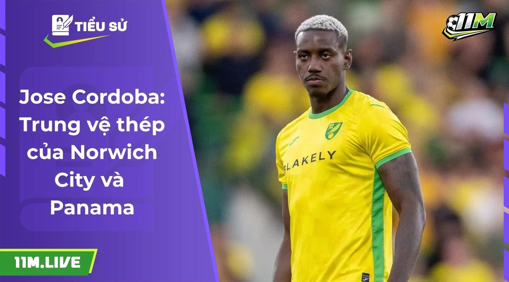 Jose Cordoba: Trung vệ thép của Norwich City và Panama