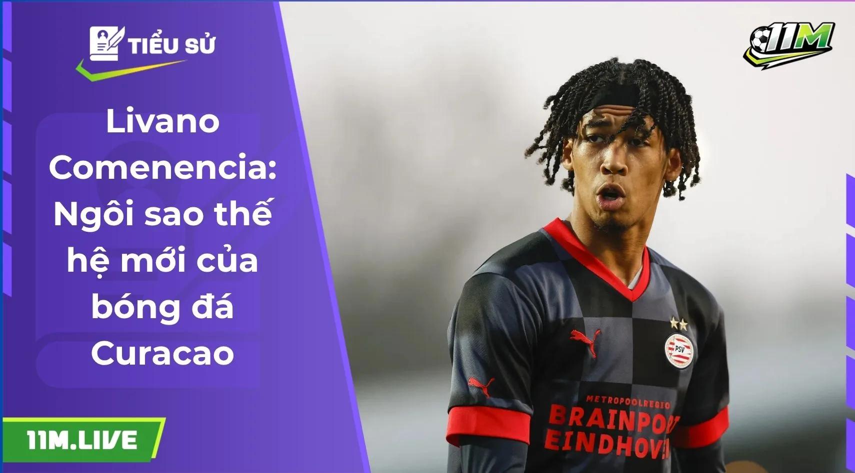 Livano Comenencia: Ngôi sao thế hệ mới của bóng đá Curacao