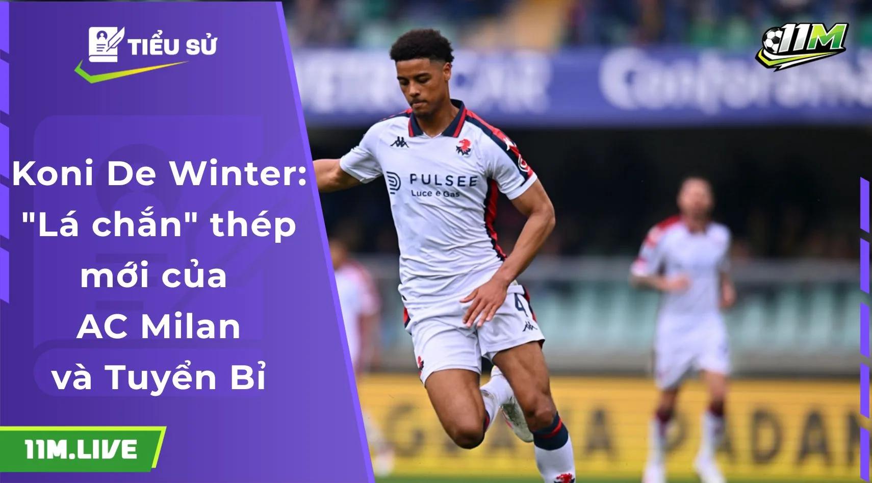 Koni De Winter: "Lá chắn" thép mới của AC Milan và Tuyển Bỉ