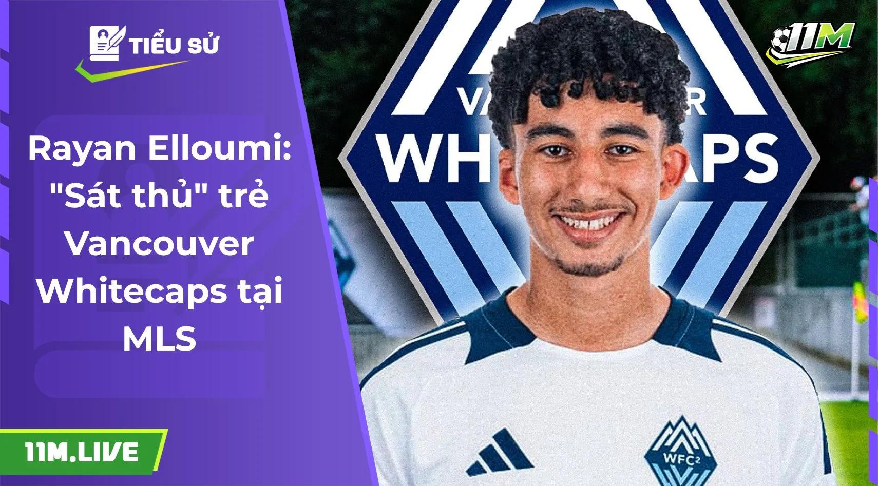Rayan Elloumi: "Sát thủ" trẻ Vancouver Whitecaps tại MLS