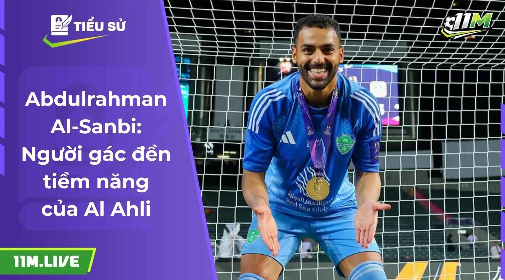 Abdulrahman Al-Sanbi: Người gác đền tiềm năng của Al Ahli