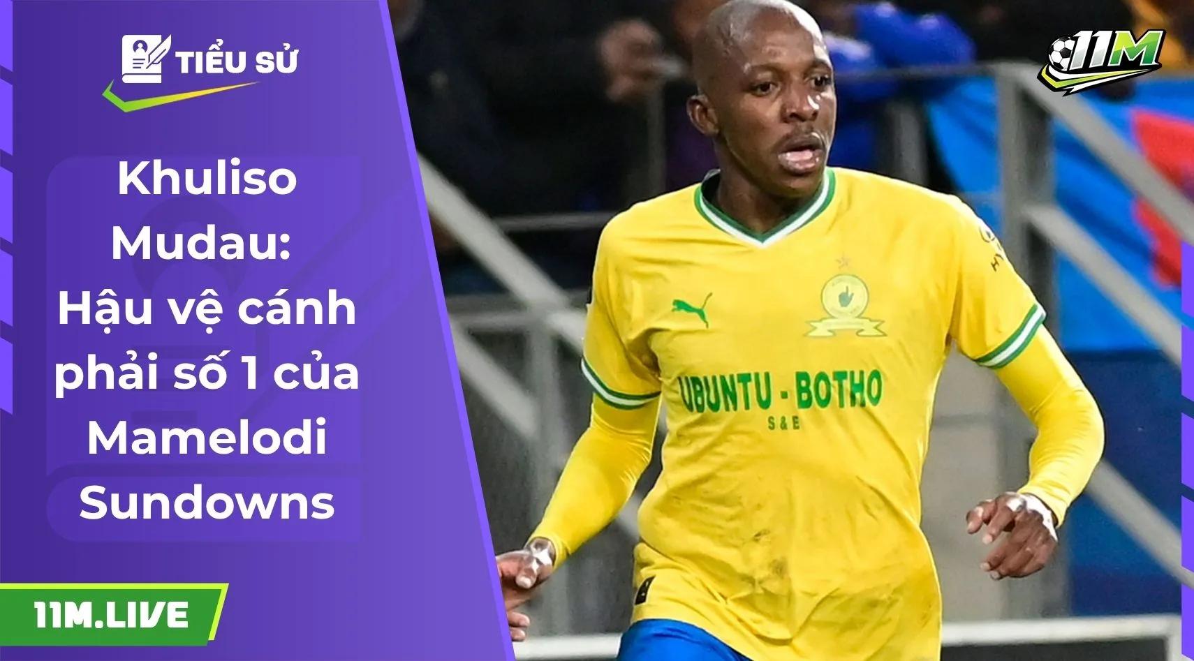 Khuliso Mudau: Hậu vệ cánh phải số 1 của Mamelodi Sundowns