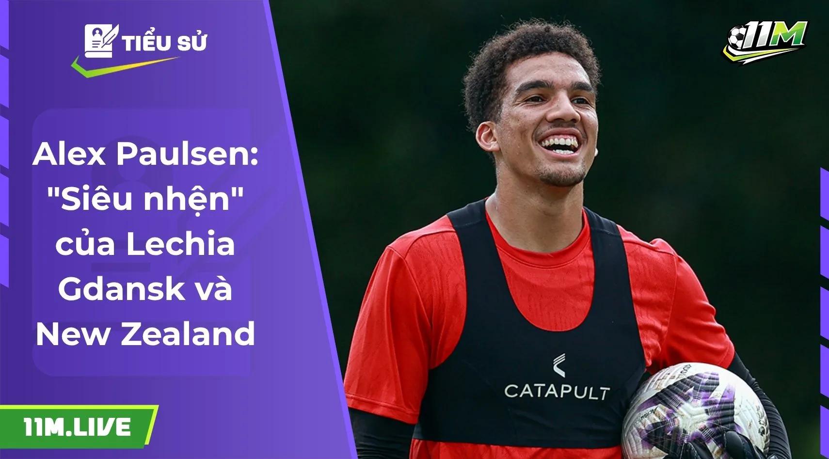 Alex Paulsen: "Siêu nhện" của Lechia Gdansk và New Zealand