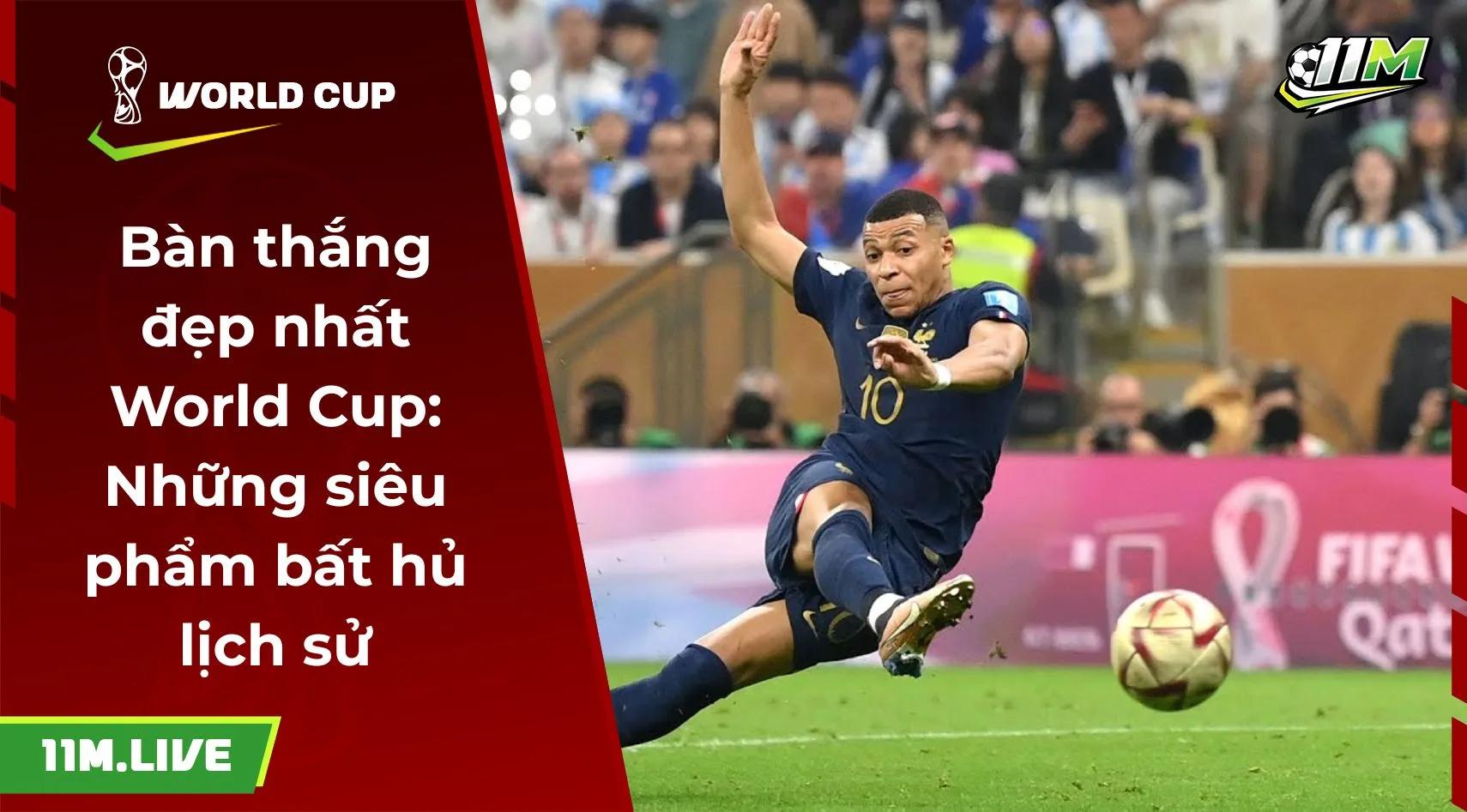 Bàn thắng đẹp nhất World Cup: Những siêu phẩm bất hủ lịch sử