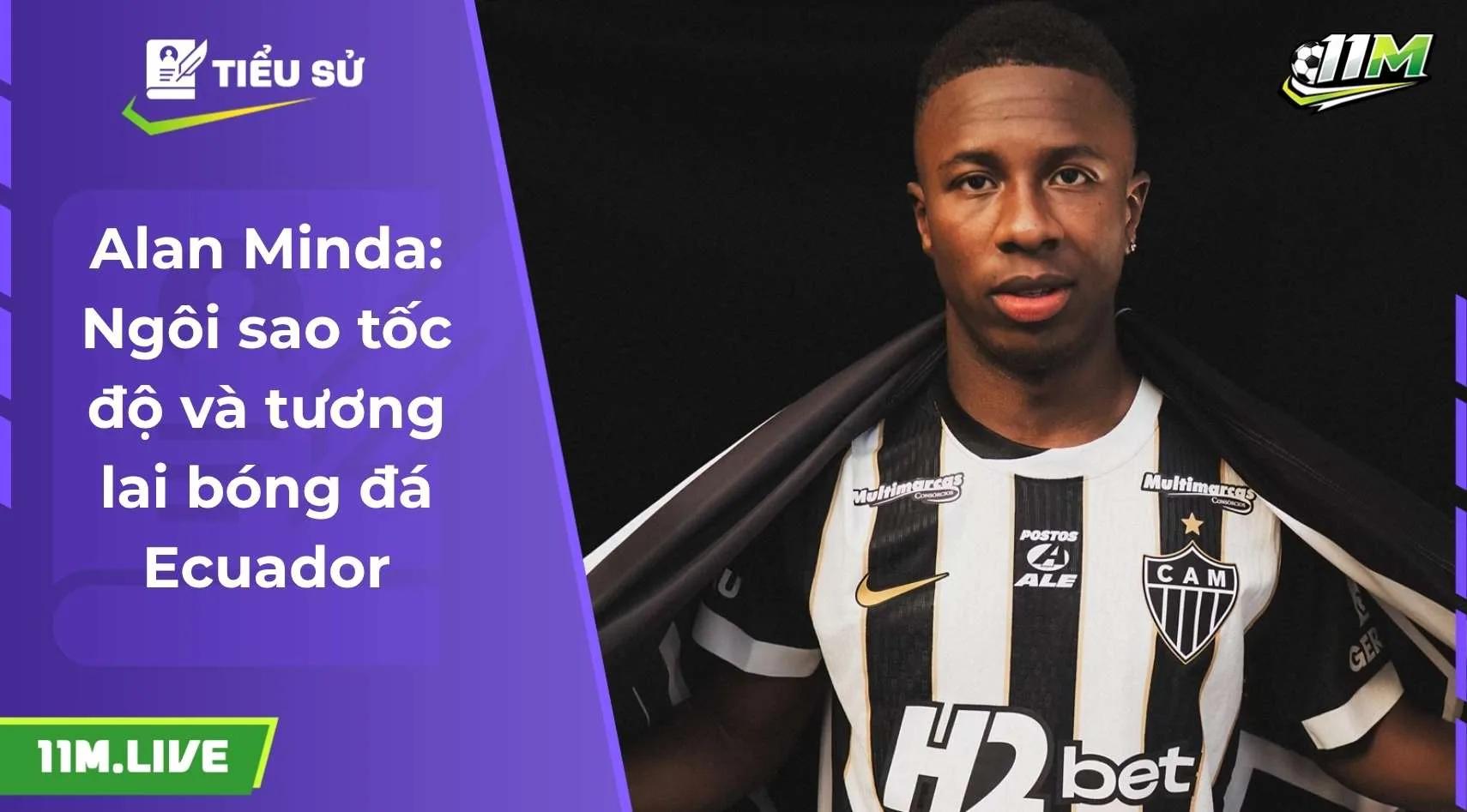 Alan Minda: Ngôi sao tốc độ và tương lai bóng đá Ecuador