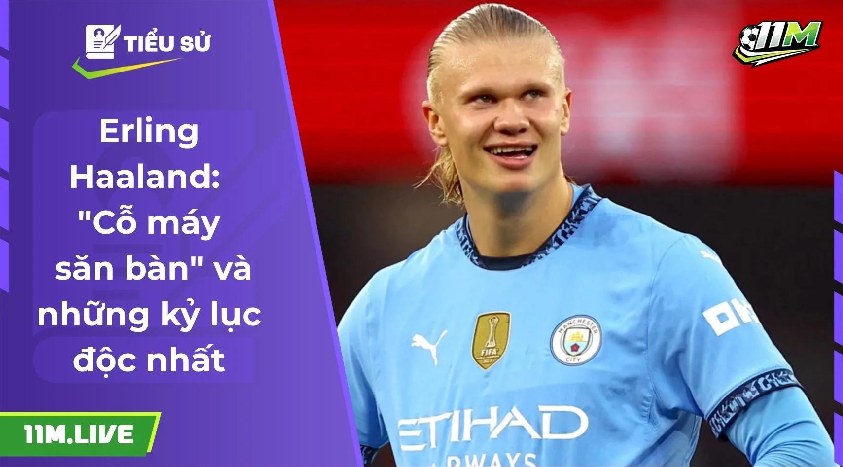 Erling Haaland: "Cỗ máy săn bàn" và những kỷ lục độc nhất