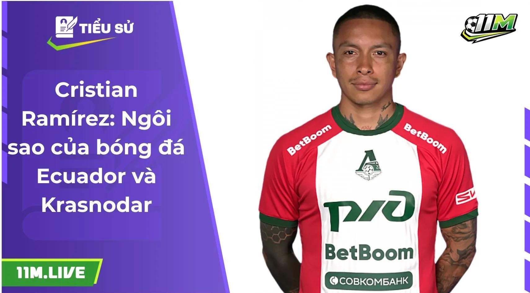 Cristian Ramírez: Ngôi sao của bóng đá Ecuador và Krasnodar