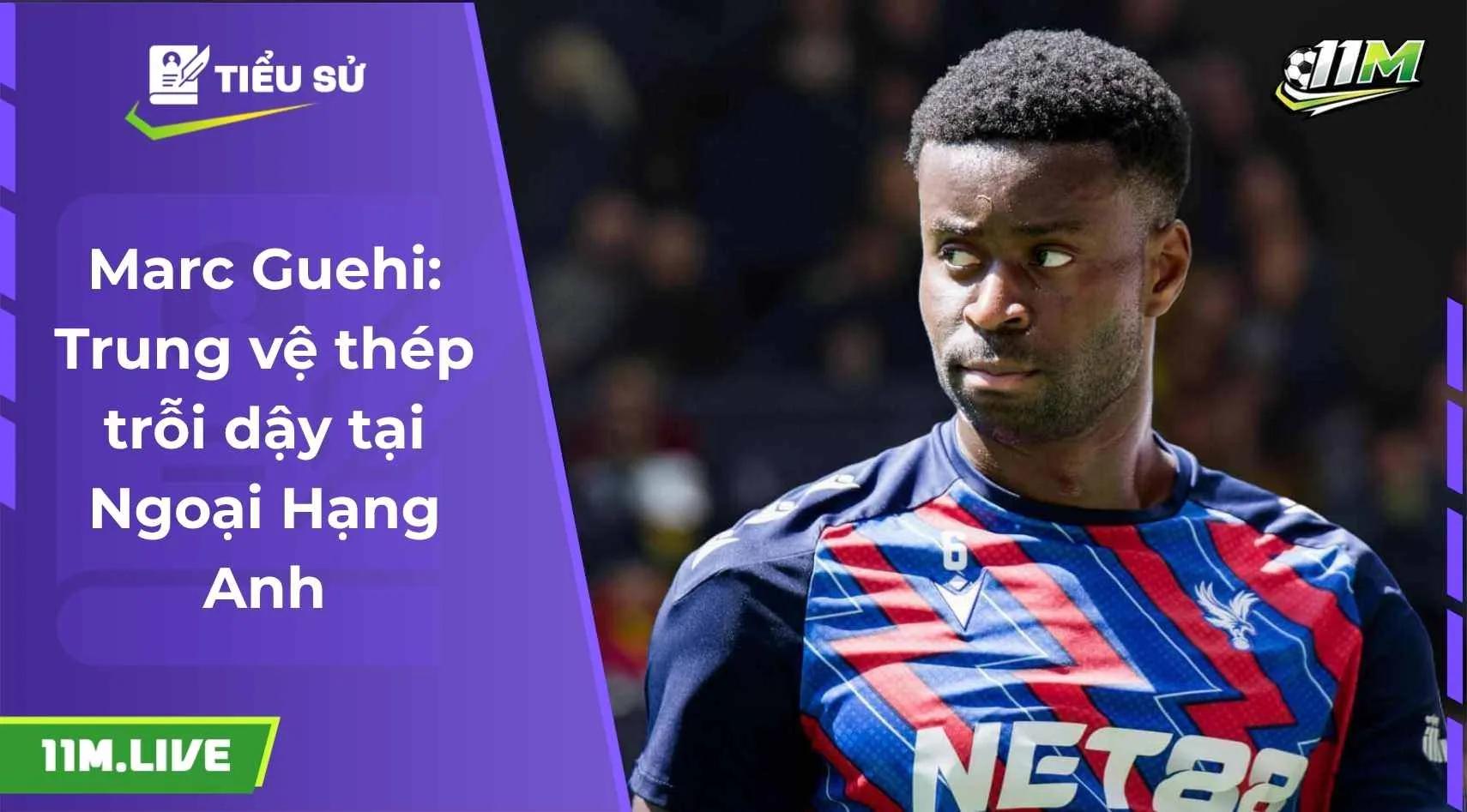 Marc Guehi: Trung vệ thép trỗi dậy tại Ngoại Hạng Anh