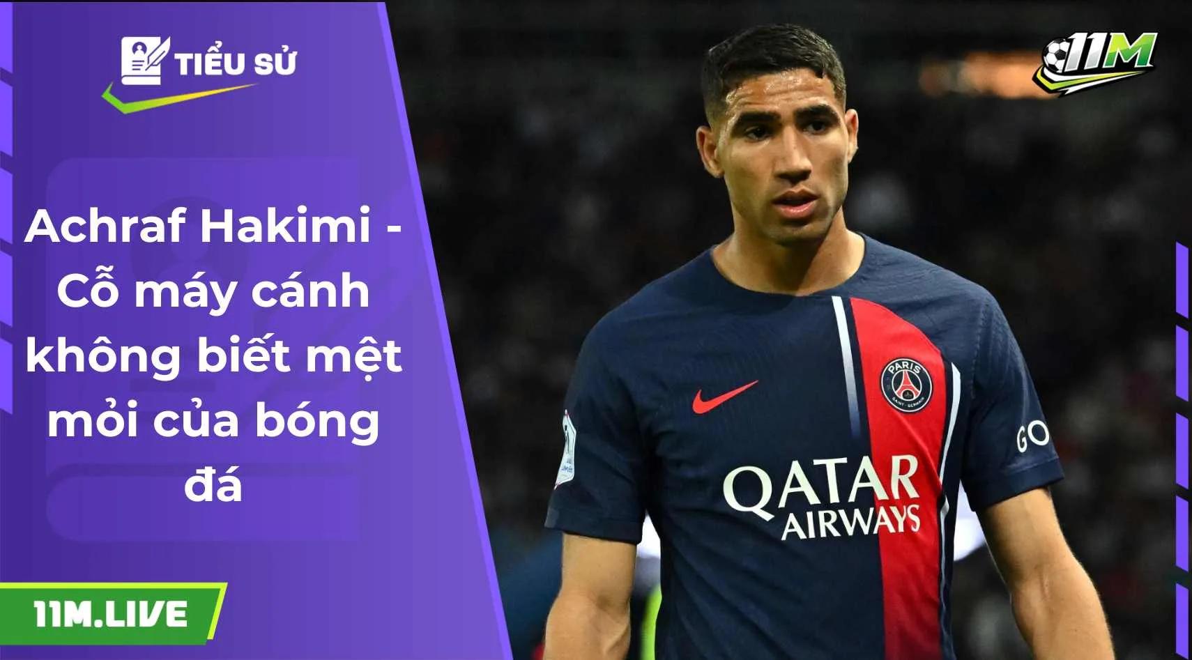 Achraf Hakimi - Cỗ máy cánh không biết mệt mỏi của bóng đá