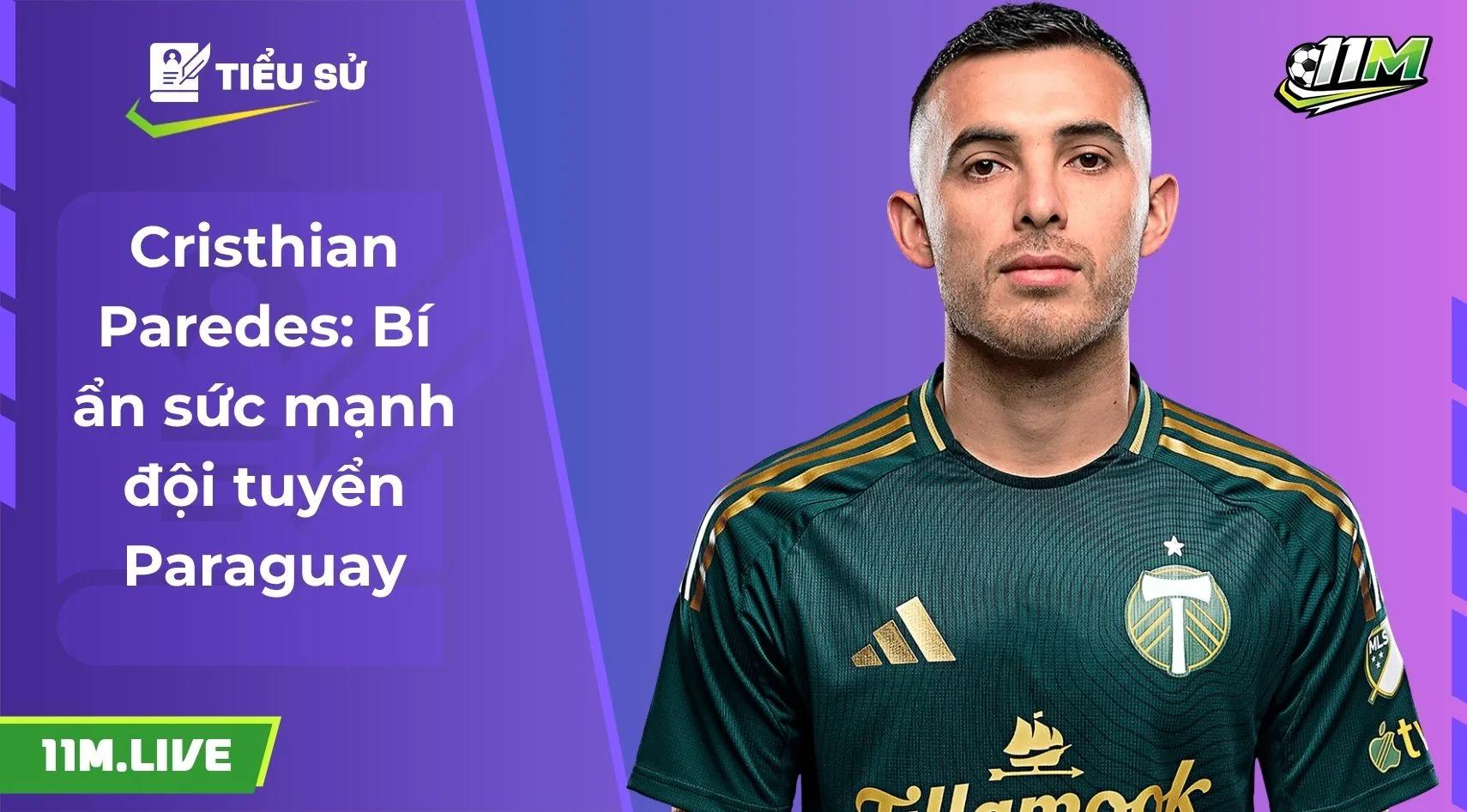 Cristhian Paredes: Bí ẩn sức mạnh đội tuyển Paraguay