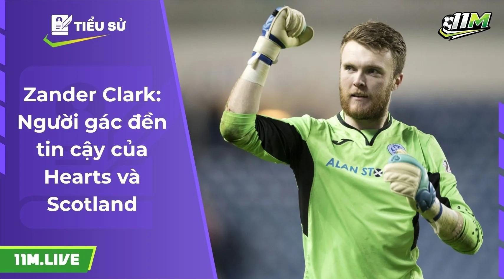 Zander Clark: Người gác đền tin cậy của Hearts và Scotland